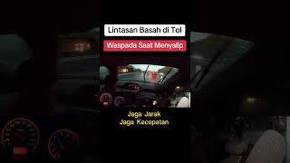 Lintasan Basah di Tol, Waspada Saat Menyalip - Jaga Jarak, Jaga Kecepatan dan Gunakan Teknik Ngintip