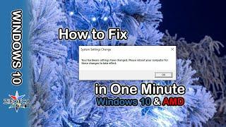 System Settings Change, Please Reboot your Computer - Windows 10 & AMD | System Settings Changed