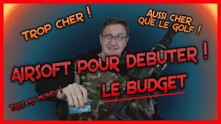 L'AIRSOFT POUR DEBUTER.... Le Budget ! | Avis et Conseil |