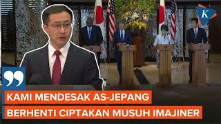 China Minta AS dan Jepang Berhenti Ciptakan Musuh Imajiner