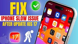 How to Fix iPhone Slow Issue After iOS 17 Update | iPhone Slow After Latest Update
