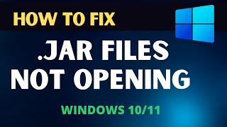 Fix Windows 11 JAR Files Not Opening Solved