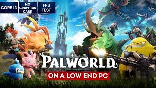 Palworld on Low End PC | NO Graphics Card | i3