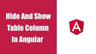 How To Show And Hide Table Column In Angular || Angular || Angular Tutorial || Angular Course || Js