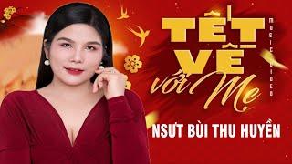 TẾT VỀ VỚI MẸ - NSUT BÙI THU HUYỀN