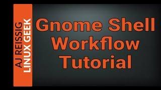 Gnome Shell Tutorial : Desktop Workflow Explained