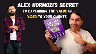 Alex Hormozi's Secret to Explaining Value for Videographers and Video Agencies