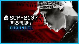 SCP-2137 │ Forensic Ghost Of Tupac Shakur │ Thaumiel │ Musical SCP