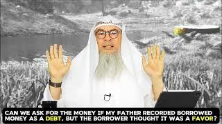 Father recorded borrowed money as a debt, but the borrower thought it was a favor, can we ask for it