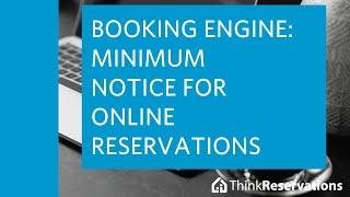 Booking Engine: Minimum Notice for Online Reservations | ThinkReservations