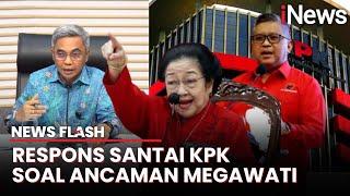 KPK Respons soal Megawati Ancam 'Geruduk' Jika Hasto PDIP Ditetapkan Tersangka | News Flash