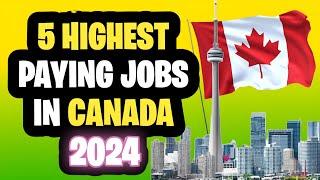  5 | Highest Paying Jobs in Canada | 2024 | High Demand Jobs in Canada