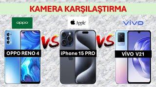 İphone 15 pro vs Vivo V21 vs Oppo Reno 4 Kamera Karşılaştırma