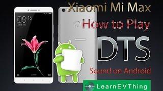 LearnEVThing | How to play video file have DTS format sound on Xiaomi Mi Max | Android