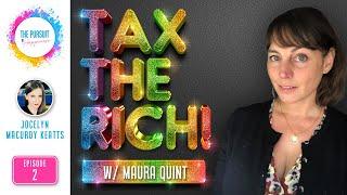 The Pursuit of Happiness - Tax The Rich with Maura Quint