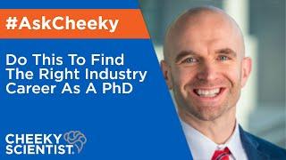 Do This To Find The Right Industry Career As A PhD