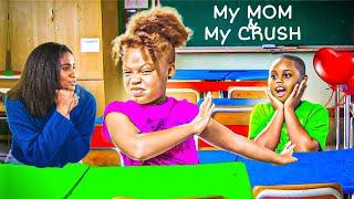 My MOM & My CRUSH | “School Crush| Kinigra Deon