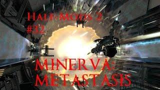 Half-Mods 2 #32 MINERVA: Metastasis (Отличный)