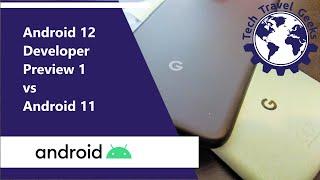 Android 12 Developer Preview 1: quick side-by-side with Android 11