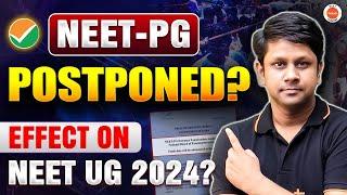 NEET PG 2024 Postponed  ️ | Effect on NEET UG 2024 | Latest Update | Gaurav Gupta Physics