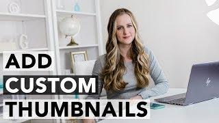 How to Add a Custom Thumbnail to YouTube Videos - Beginners' Tutorial