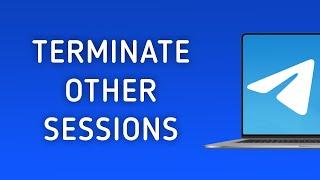 How To Terminate Other Sessions In Telegram On PC
