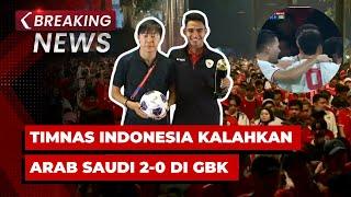 BREAKING NEWS - Timnas Indonesia Kalahkan Arab Saudi 2-0 di GBK