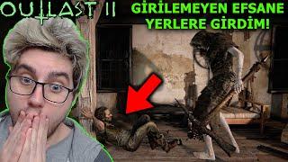 OUTLAST 2'DE GİRİLEMEYEN EFSANE YERLERE GİRDİM!