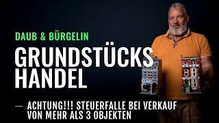 Immobilienbesitzer aufgepasst! Steuerfalle bei Verkauf von mehr als 3 Objekten | Daub & Bürgelin