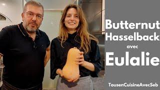 BUTTERNUT FAÇON HASSELBACK avec Eulalie (Tous en cuisine avec Seb)