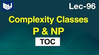 Complexity Classes | P & NP classes | TOC | Lec-96 | Bhanu Priya