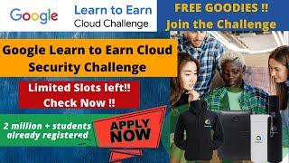 Google Learn to Earn Cloud Security Program | FREE Google Swags | Big Announcement for New Slots