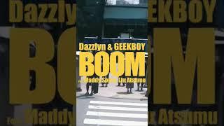 Dazzlyn & GEEKBOY - Boom feat. Maddy Soma & Liu Atsumu