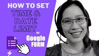 HOW TO SET THE TIME AND DATE LIMIT IN GOOGLE FORM