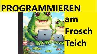 Programmieren am Froschteich -  Sonntags-Programmier-Fragen