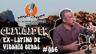 Os Sobreviventes #006 - Chinaider Ex-Latino do Vigário Geral