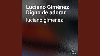 Luciano Giménez Digno de adorar