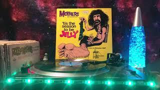 The Mothers Of Invention ('Tis The Season To Be Jelly) - Side 1