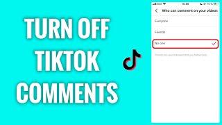 How To Turn Off Comments On TikTok