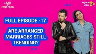 Bani J's thoughts on 'arranged marriages' | Full Episode 17 | Ladies v/s gentlemen | Flipkart Video​