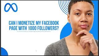 CAN I MONETIZE MY FACEBOOK PAGE WITH 1000 FOLLOWERS