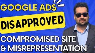  Google Ads Disapproved 2024?  Quick Fix for Compromised Site & Misrepresentation Policy ️