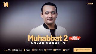 Anvar Sanayev - Muhabbat 2 (new version)