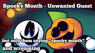 Spooky Month - Unwanted Guest but only they say “Spooky Month” and screams