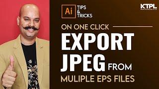 On one Click, Export JPEG files from Multiple EPS files in Illustrator  | In Hindi | #ktpl