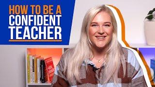How to be a Confident Teacher - Tips to Convey Confidence