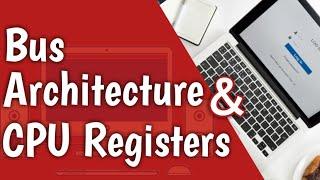 BUS ARCHITECTURE IN COMPUTER ORGANIZATION | CPU REGISTERS | COMPUTER BASICS