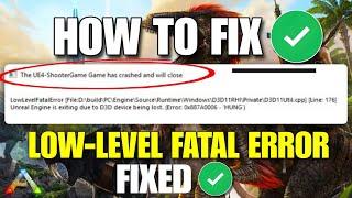 How To Fix Ark Survival ascended UE4 game has crashed Low level fatal error