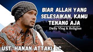 Ust Hanan Attaki | Cukup diam, biar Allah yang selesaikan #hananattaki #kajianusthanan