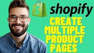 HOW TO CREATE MULTIPLE PRODUCT PAGES IN SHOPIFY 2024